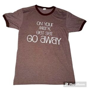 “ON YOUR MARK GET SET GO AWAY” BROWN T-SHIRT, SIZE SMALL